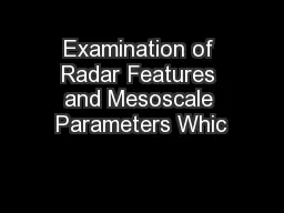 Examination of Radar Features and Mesoscale Parameters Whic