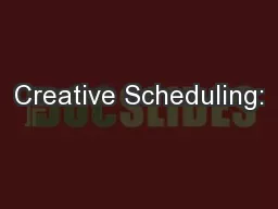 Creative Scheduling: