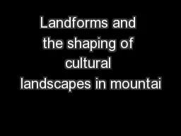 Landforms and the shaping of cultural landscapes in mountai