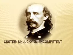 Custer: Unlucky or incompetent