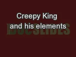 Creepy King and his elements