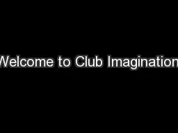 Welcome to Club Imagination.