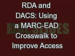RDA and DACS: Using a MARC-EAD Crosswalk to Improve Access