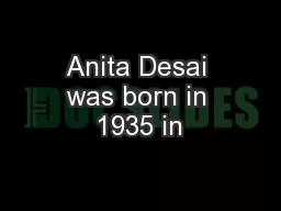 Anita Desai was born in 1935 in