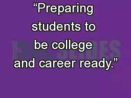 “Preparing students to be college and career ready.”