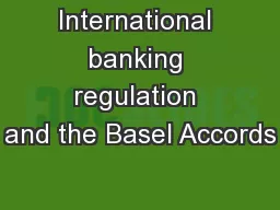 International banking regulation and the Basel Accords