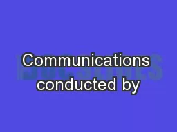 Communications conducted by