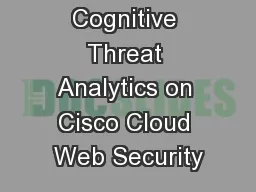 Cognitive Threat Analytics on Cisco Cloud Web Security