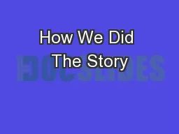 How We Did The Story