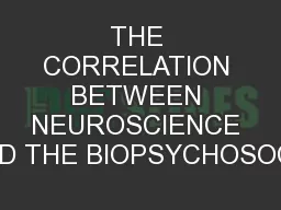 THE CORRELATION BETWEEN NEUROSCIENCE AND THE BIOPSYCHOSOCIA