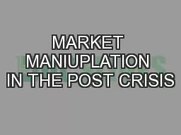 MARKET MANIUPLATION IN THE POST CRISIS