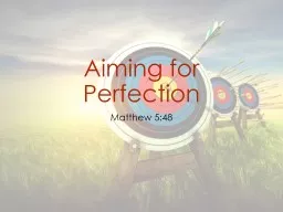 Aiming for Perfection