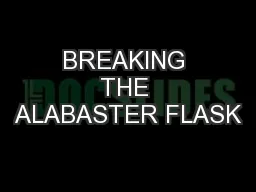 BREAKING THE ALABASTER FLASK