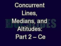 5-3 Concurrent Lines, Medians, and Altitudes: Part 2 – Ce