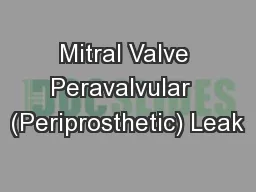Mitral Valve Peravalvular  (Periprosthetic) Leak