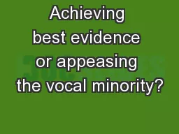 Achieving best evidence or appeasing the vocal minority?