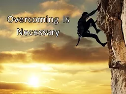 Overcoming Is Necessary