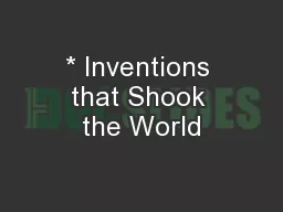 * Inventions that Shook the World