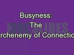Busyness: The Archenemy of Connection