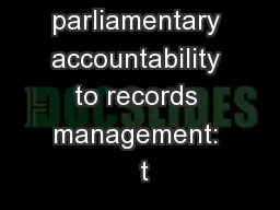 From parliamentary accountability to records management:  t