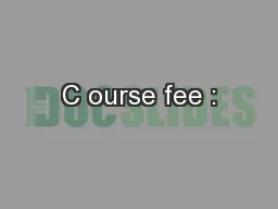 C ourse fee :