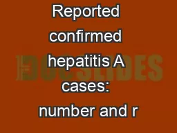 Table 1. Reported confirmed hepatitis A cases: number and r