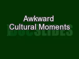 Awkward Cultural Moments