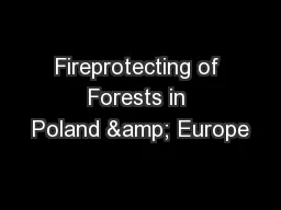 Fireprotecting of Forests in Poland & Europe
