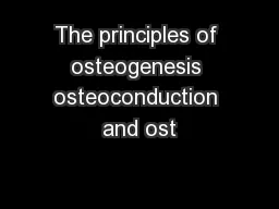The principles of osteogenesis osteoconduction and ost