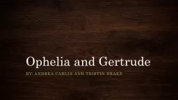 Ophelia and Gertrude