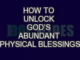 HOW TO UNLOCK GOD’S ABUNDANT PHYSICAL BLESSINGS