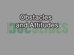 Obstacles and Attitudes