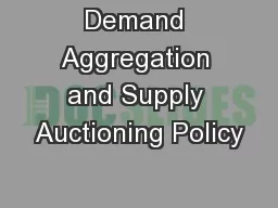 Demand Aggregation and Supply Auctioning Policy