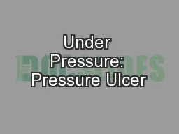 Under Pressure: Pressure Ulcer