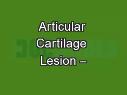 Articular Cartilage Lesion –