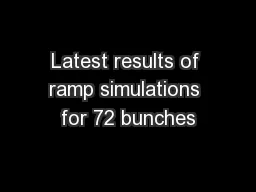 Latest results of ramp simulations for 72 bunches