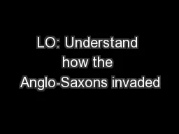 LO: Understand how the Anglo-Saxons invaded