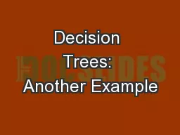 Decision Trees: Another Example