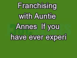 Franchising with Auntie Annes  If you have ever experi