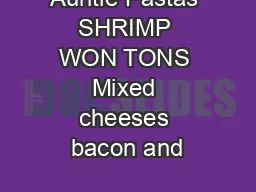 Auntie Pastas SHRIMP WON TONS Mixed cheeses bacon and