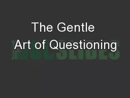 The Gentle Art of Questioning