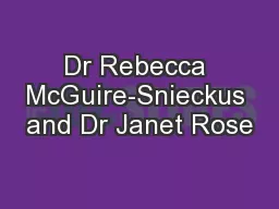 Dr Rebecca McGuire-Snieckus and Dr Janet Rose