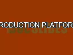 PRODUCTION PLATFORM