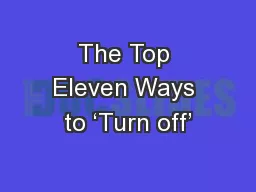The Top Eleven Ways to ‘Turn off’