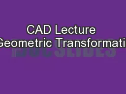 CAD Lecture 4: Geometric Transformations
