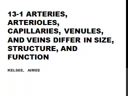 13-1 Arteries, arterioles, capillaries,