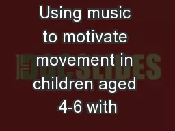 Using music to motivate movement in children aged 4-6 with