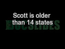 Scott is older than 14 states