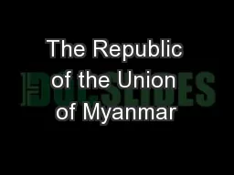 The Republic of the Union of Myanmar