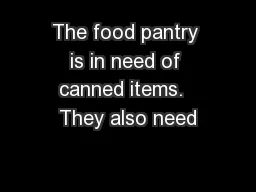 The food pantry is in need of canned items.  They also need